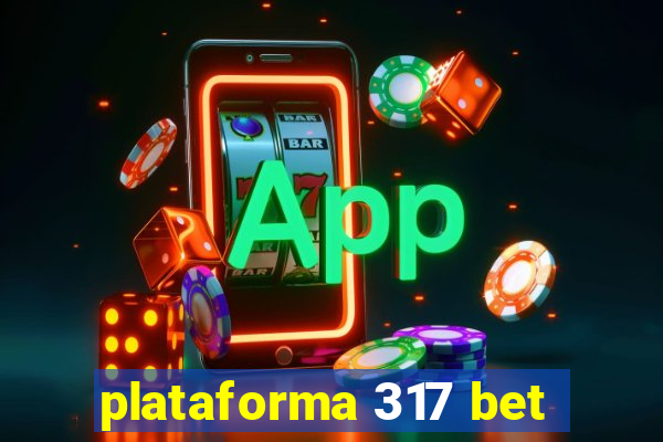 plataforma 317 bet